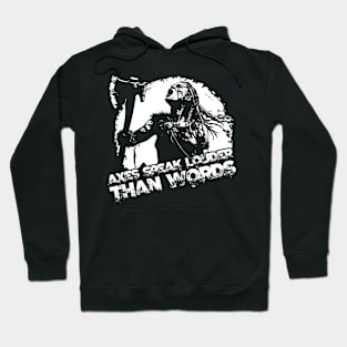 Axes speak louder than words Hoodie